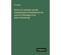 Notice sur quelques-uns des établissements de bienfaisance du nord de l'Allemagne et de Saint-Petersbourg