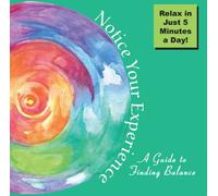 Notice Your Experience: A Guide to Finding Balance