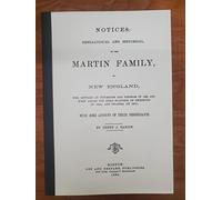 Notices, genealogical and historical, of the Martin Family, of New England: Who settled at Weymouth and Hingham in 1635, and were among the first planters ... : with some account of their descendants