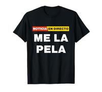 Noticia en Directo : Me la Pela Frase Graciosa irónica Camiseta