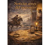 NOTICIAS ANTES DEL MENSAJERO: Tiempo, autoridad y decisiones imposibles en el Imperio español (Casos límite del Imperio español)