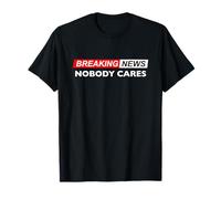 Noticias de última hora a nadie le importa Camiseta