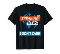 Noticias de última hora no me importa Camisa, Las últimas noticias no me importan Camiseta