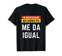 Noticias en directo : Me da igual Frase graciosa ironica Camiseta