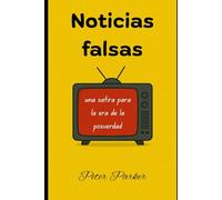 Noticias falsas: una sátira para la era de la posverdad