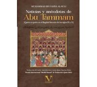 Noticias y anécdotas de Abu Tammam: Quién es quién en el Bagdad literario de los siglos IX y X: 1 (Letras Árabes)