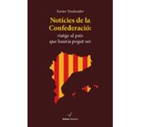 Noticies De La Confederacio: Viatge Al Pais Que Hauria Pogut Ser