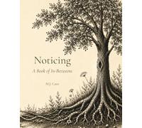 Noticing: A Book of In-Betweens (The Noticing Collection)