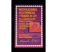 Notificaciones Electrónicas y Fraude de Ley en la Administración Pública Española: Defensa Jurídica y Jurisprudencia Aplicada