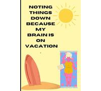 Noting things down because my brain is on vacation