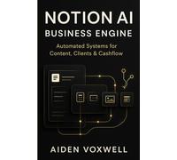 NOTION AI BUSINESS ENGINE: Automated Systems for Content, Clients & Cashflow
