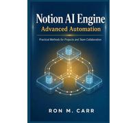 Notion AI Engine Advanced Automation: Practical Methods for Projects and Team Collaboration