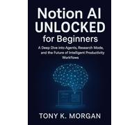 Notion AI Unlocked for Beginners: A Deep Dive into Agents, Research Mode, and the Future of Intelligent Productivity Workflows (AI and robotics update)