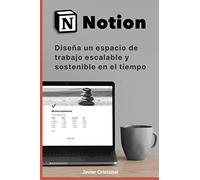 Notion: Diseña un espacio de trabajo escalable y sostenible en el tiempo