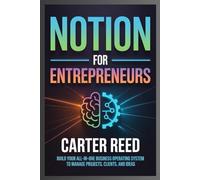 Notion for Entrepreneurs: Build Your All-in-One Business Operating System to Manage Projects, Clients, and Ideas