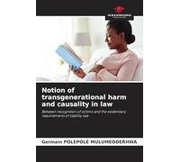 Notion of transgenerational harm and causality in law: Between recognition of victims and the evidentiary requirements of liability law
