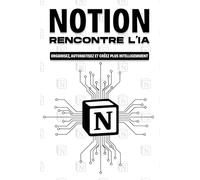 Notion rencontre l'IA: Organisez, automatisez et créez plus intelligemment