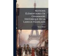 Notions à lÃ(c)mentaires De Grammaire Historique De La Langue Française