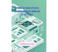 Notions de base d'Excel : manipulation de données et de texte: Apprenez à nettoyer rapidement et facilement les données