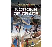Notions of Grace: A Memoir of Climbing, Cancer, and Family