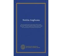 Notitia Anglicana: shewing the atchievements of all the English nobility compleat ... their several titles of honour, whether hereditary, or by great ... A concise essay upon the nature, rise, and...