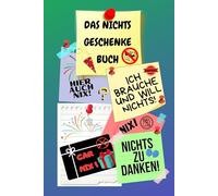 Notizbuch als Nichts Geschenke Buch eine lustige Geschenkidee zum Nix schenken Ideal für alle die „Ich brauche und will nichts“ sagen! das Nicht ... nix brauchen sich nichts wünschen 03C22