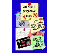 Notizbuch als Nichts Geschenke Buch eine lustige Geschenkidee zum Nix schenken Ideal für alle die „Ich brauche und will nichts“ sagen! das Nicht ... nix brauchen sich nichts wünschen 03C07