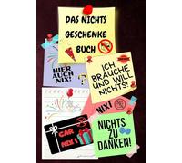 Notizbuch als Nichts Geschenke Buch eine lustige Geschenkidee zum Nix schenken Ideal für alle die „Ich brauche und will nichts“ sagen! das Nicht ... nix brauchen sich nichts wünschen 03C25