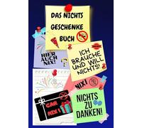 Notizbuch als Nichts Geschenke Buch eine lustige Geschenkidee zum Nix schenken Ideal für alle die „Ich brauche und will nichts“ sagen! das Nicht ... nix brauchen sich nichts wünschen 03C10
