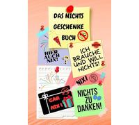 Notizbuch als Nichts Geschenke Buch eine lustige Geschenkidee zum Nix schenken Ideal für alle die „Ich brauche und will nichts“ sagen! das Nicht ... nix brauchen sich nichts wünschen 03C09