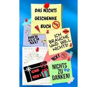 Notizbuch als Nichts Geschenke Buch eine lustige Geschenkidee zum Nix schenken Ideal für alle die „Ich brauche und will nichts“ sagen! das Nicht ... nix brauchen sich nichts wünschen 03C23