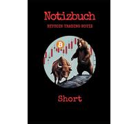 Notizbuch Bitcoin Trading auf Short, deine Notizen halte deine BTC Trading Strategien und Analysen effektiv in diesem Notizheft fest.: Platz für Ihre ... Short und persönliche Reflexionen. Format A5