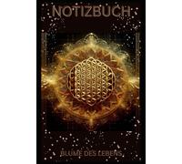 Notizbuch Blume des Lebens - Flower of Life - Ein heiliger Raum für Ihre Gedanken - inspiriert von der Vollkommenheit des Universums: Tagebuch, ... Spirituelles Cover, schönes Motiv