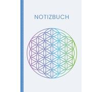 Notizbuch: Blume des Lebens: liniert | ungefähr A5 (15,24 cm x 22,86 cm) | mit 140 nummerierten Seiten | Journal | Tagebuch
