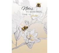 Notizbuch Blumen - Notes to Remember, Time to Grow: zart Liniertes Notizbuch · 130 Seiten · 6x9 Zoll · Botanisches Natur-Design mit Hummeln (Lumpilu · Natur & Notizen)