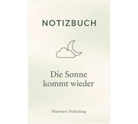 Notizbuch - Die Sonne kommt wieder: Liniertes Journal mit To-Do-Feld für Heilung, Achtsamkeit und innere Stärke - ein liebevolles Notizbuch mit ... auf dem Weg zu mehr Selbstvertrauen und Ruhe