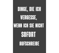 Notizbuch: Dinge, die ich vergesse, wenn ich sie nicht sofort aufschreibe