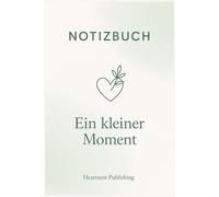 Notizbuch - Ein kleiner Moment: Liniertes Notizbuch mit To-Do-Feld für Achtsamkeit, Selbstliebe und innere Balance - liebevoll gestaltetes Journal mit ... die Ruhe, Fokus und positive Energie suchen