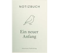 Notizbuch - Ein neuer Anfang: Liniertes Notizbuch für Neuanfang, Achtsamkeit und Selbstreflexion - liebevoll gestaltetes Journal mit stärkenden ... und Vertrauen in sich selbst finden möchten