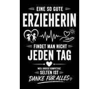 Notizbuch | Eine so gute Erzieherin findet man nicht jeden Tag: Notizbuch A5 liniert mit 120 Seiten - liebevolles Geschenk für Erzieherin zum ... Kita, ideal zu Geburtstag oder Weihnachten