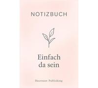 Notizbuch - Einfach da sein: Liniertes Notizbuch mit To-Do-Bereich für Vertrauen, Gelassenheit und Selbstfürsorge - feminines Journal mit stärkenden Sprüchen für Frauen