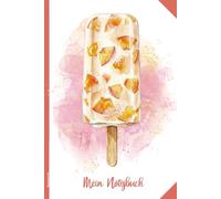 Notizbuch Eis: A5 Notizheft liniert schönes Eiscreme Motiv Buch für Notizen und Rezepte Geschenk für Eisliebhaber das Rezeptbuch zum Selberschreiben für Eisrezepte von Eis am Stiel und Sorbets