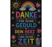 Notizbuch Erzieherin - Danke für deine Geduld, dein Herz und deine Zeit: Liebevolles Geschenk als Dankeschön für Erzieherinnen zum Abschied aus Kindergarten oder Kita - DIN A5 mit 120 linierten Seiten