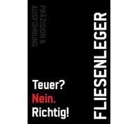 Notizbuch Fliesenleger - Teuer? Nein. Richtig!: Arbeitsnotizen für Profis, die Qualität liefern. Auch perfekt als Geschenk geeignet