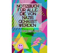 Notizbuch für alle, die von Nazis gehasst werden - und es lieben | Die Wutschrift-Serie: 80s Pop Edition - knallbunt, queer, retro, ironisch, laut, ... Stil der 80er Jahre mit 111 linearen Seiten