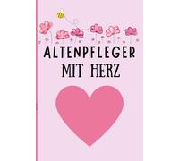 Notizbuch für Altenpfleger: Geschenk für Pflegepersonal zum Geburtstag Professionell gestaltet - die in der Altenpflege arbeiten.