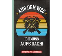 NOTIZBUCH FÜR DACHDECKER: Kariertes Buch für Notizen und Termine A5 Arbeitsbuch als Tagebuch für Baustelle mit Spruch AUS DEM WEG ICH MUSS AUFS DACH Geschenk Dachhandwerker und Dachdeckermeister
