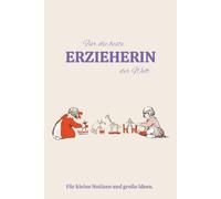 Notizbuch für die beste Erzieherin: Perfektes Geschenk für die beste Erzieherin der Welt/ Stylisch, aestetisch und elegant/ Notizbuch für große Ideen/ 6x9