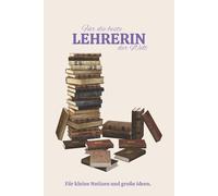 Notizbuch für die beste Lehrerin der Welt: liebevolles Dankeschön/ Geschenk für Lehrerinnen, 120 Seiten, Softcover, Schuljahrende, Abschied