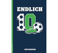 Notizbuch für Junge 10 Jahre: Fußball Buch A5 liniert Geburtstagsgeschenk für 10 jährige Jungs cooles Geschenk zum 10ten Geburtstag Fussball Motiv auf Schreibheft als Tagebuch Schulheft ENDLICH 10